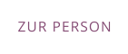 ZUR PERSON